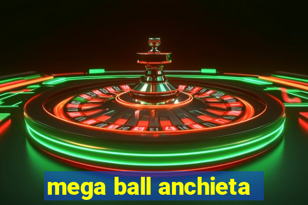 mega ball anchieta